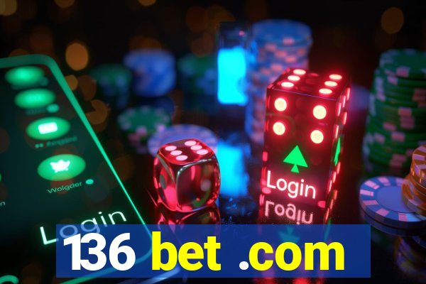 136 bet .com